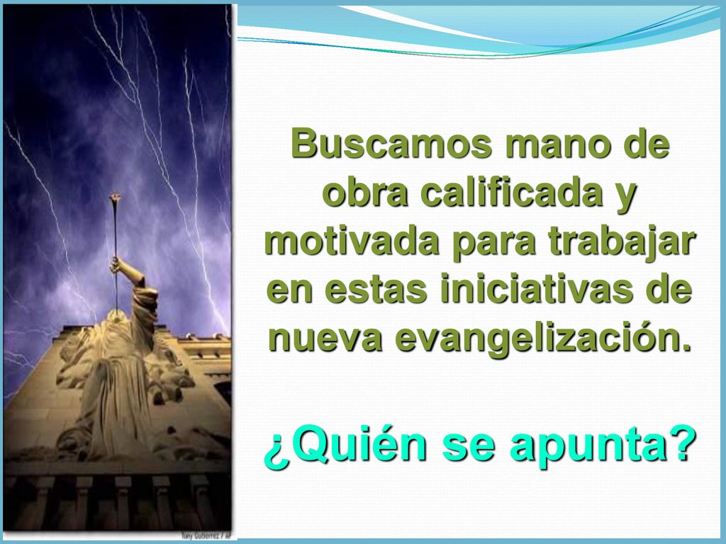 Buscamos mano de obra calificada y motivada para trabajar en estas iniciativas de nueva evangelización.