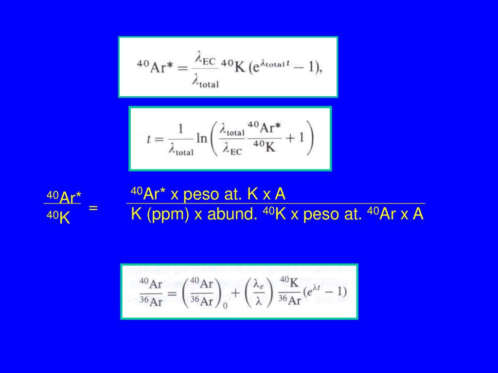 40Ar* 40K = 40Ar* x peso at. K x A K (ppm) x abund. 40K x peso at. 40Ar x A