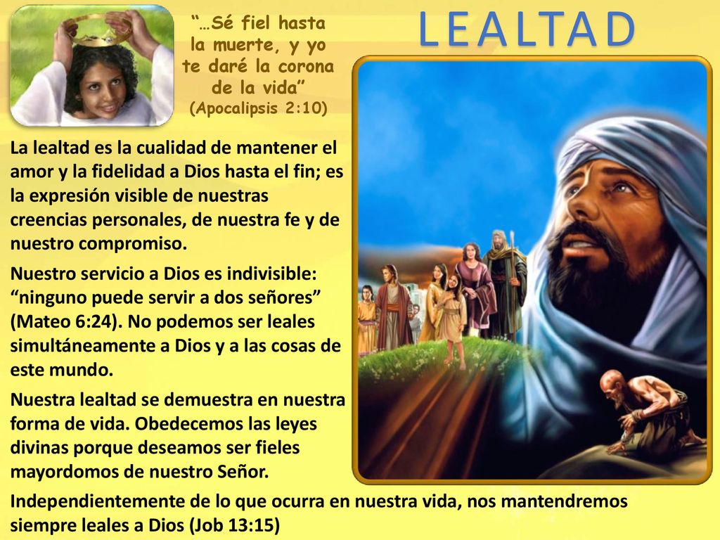 LEALTAD …Sé fiel hasta la muerte, y yo te daré la corona de la vida (Apocalipsis 2:10)