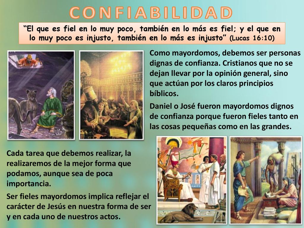 El que es fiel en lo muy poco, también en lo más es fiel; y el que en lo muy poco es injusto, también en lo más es injusto (Lucas 16:10)