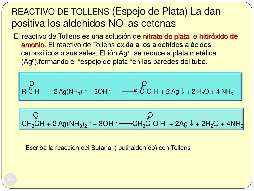 REACTIVO DE TOLLENS (Espejo de Plata) La dan positiva los aldehidos NO las cetonas