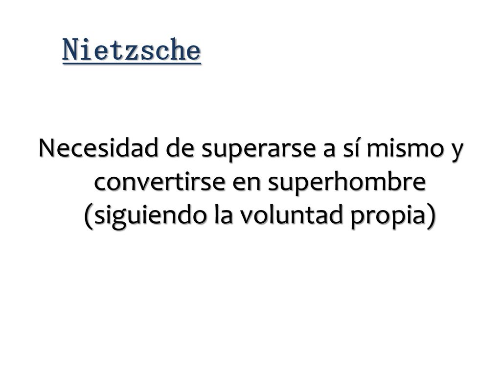 Nietzsche Necesidad de superarse a sí mismo y convertirse en superhombre (siguiendo la voluntad propia)