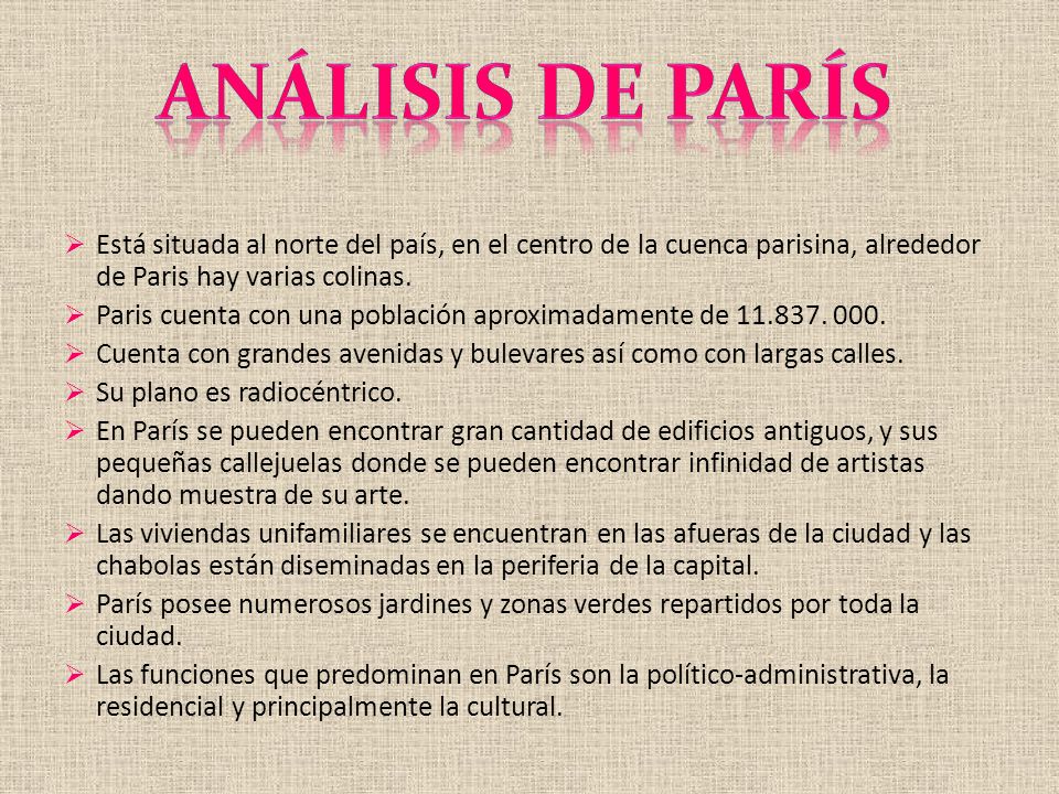 Análisis de parís Está situada al norte del país, en el centro de la cuenca parisina, alrededor de Paris hay varias colinas.