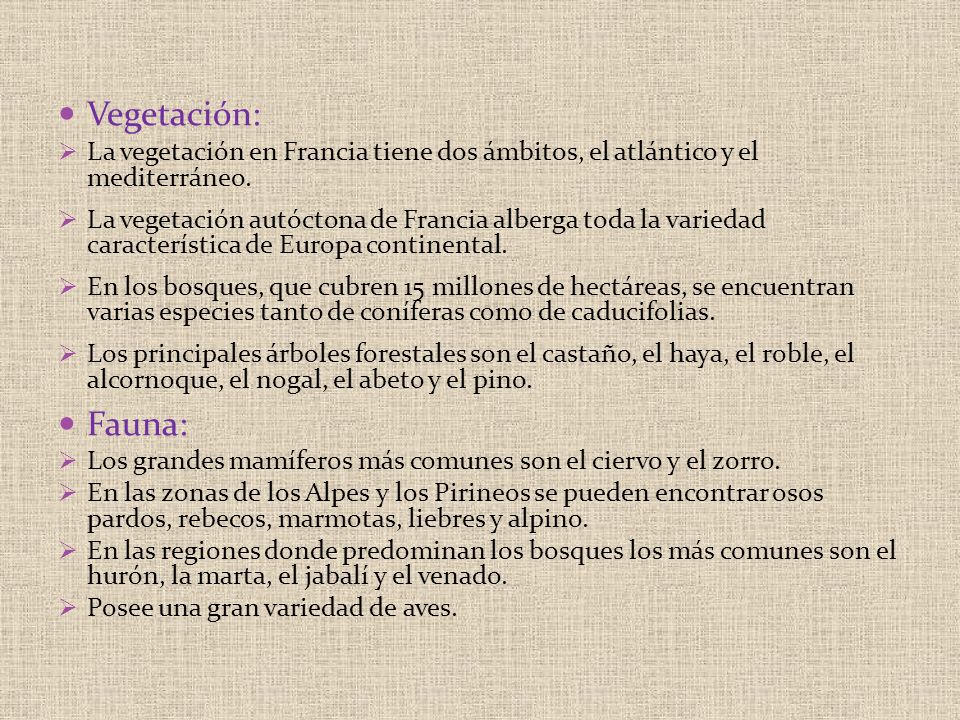 Vegetación: La vegetación en Francia tiene dos ámbitos, el atlántico y el mediterráneo.