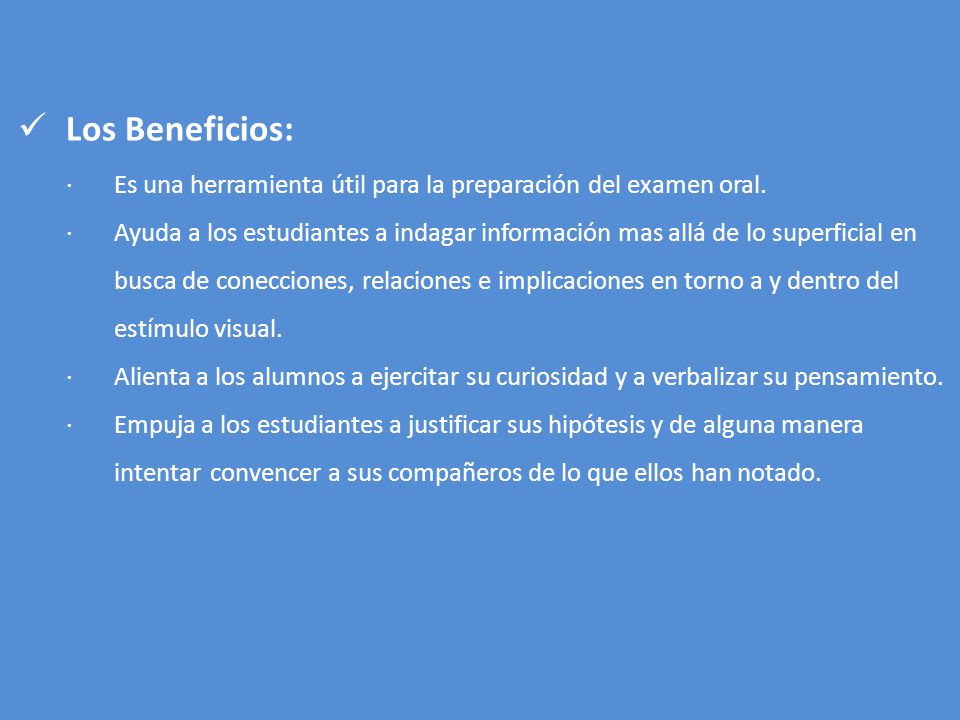 Los Beneficios: · Es una herramienta útil para la preparación del examen oral.