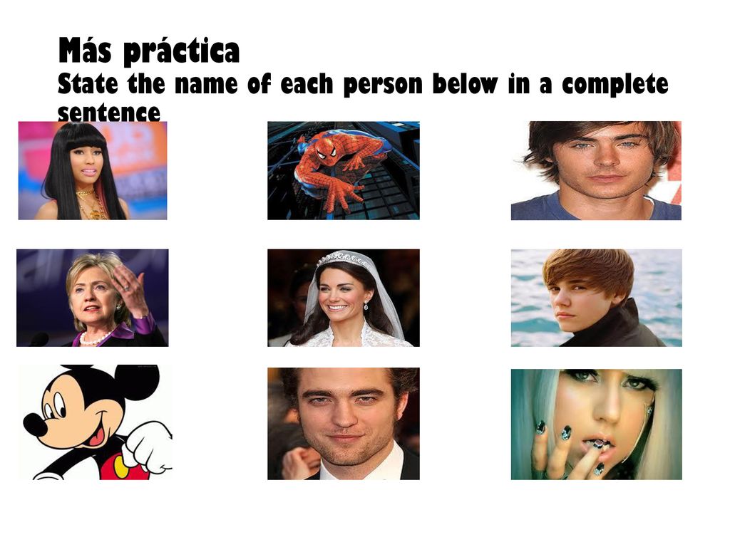 Más práctica State the name of each person below in a complete sentence