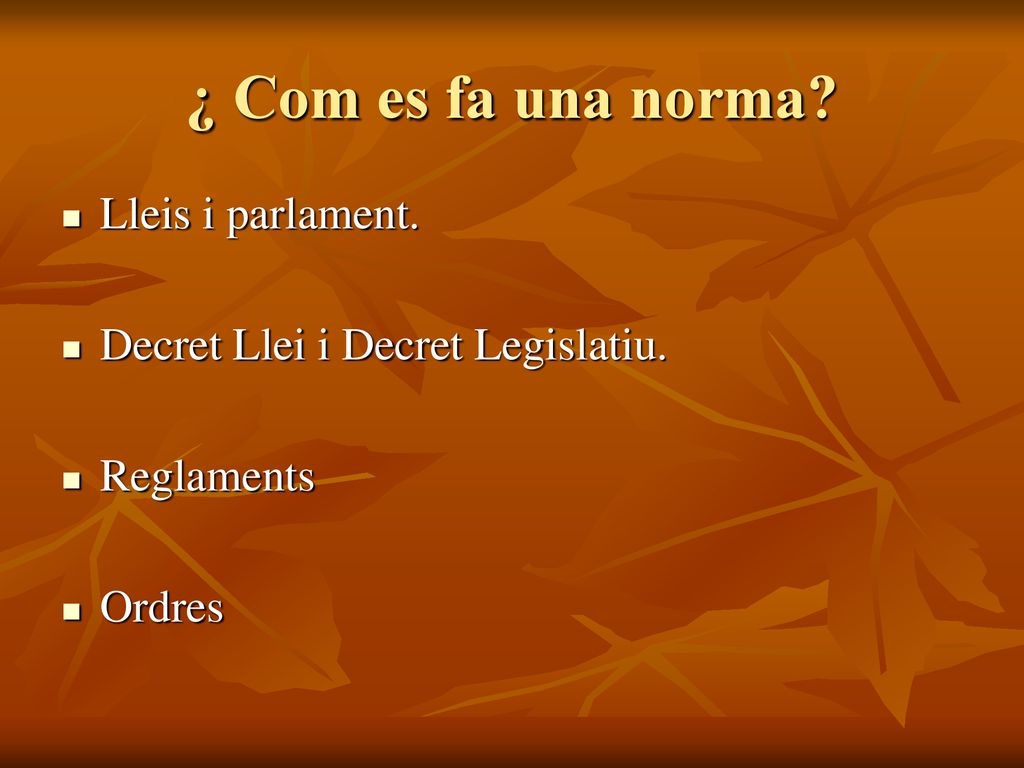 ¿ Com es fa una norma Lleis i parlament.