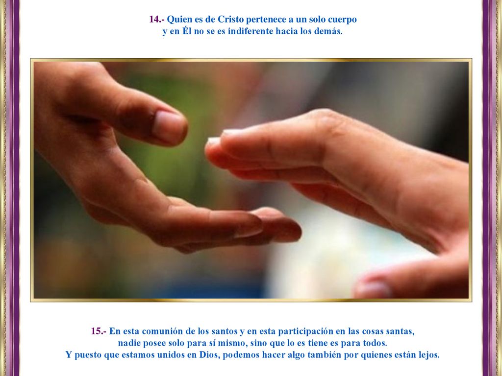 14.- Quien es de Cristo pertenece a un solo cuerpo