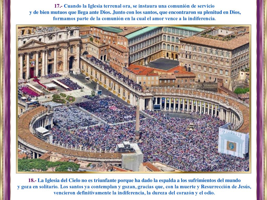17.- Cuando la Iglesia terrenal ora, se instaura una comunión de servicio