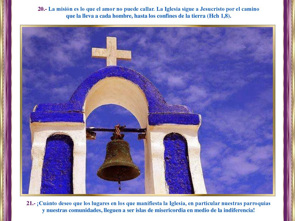 que la lleva a cada hombre, hasta los confines de la tierra (Hch 1,8).