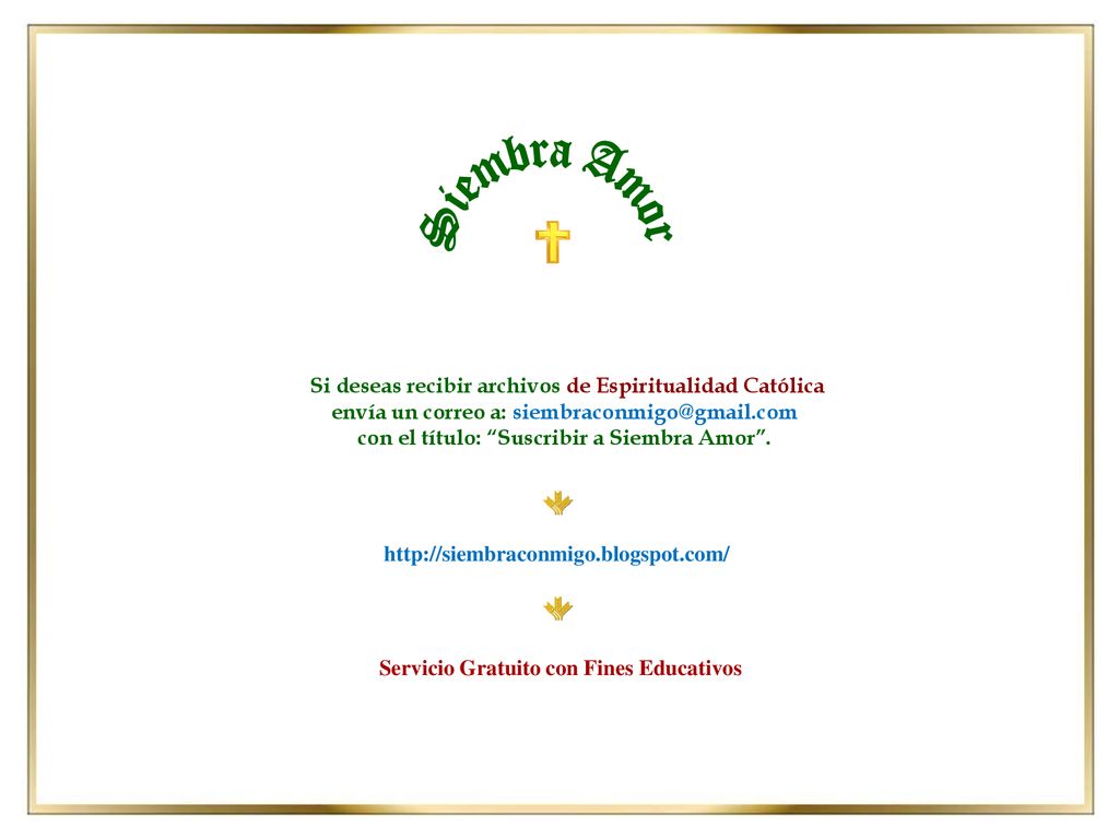 Siembra Amor Si deseas recibir archivos de Espiritualidad Católica
