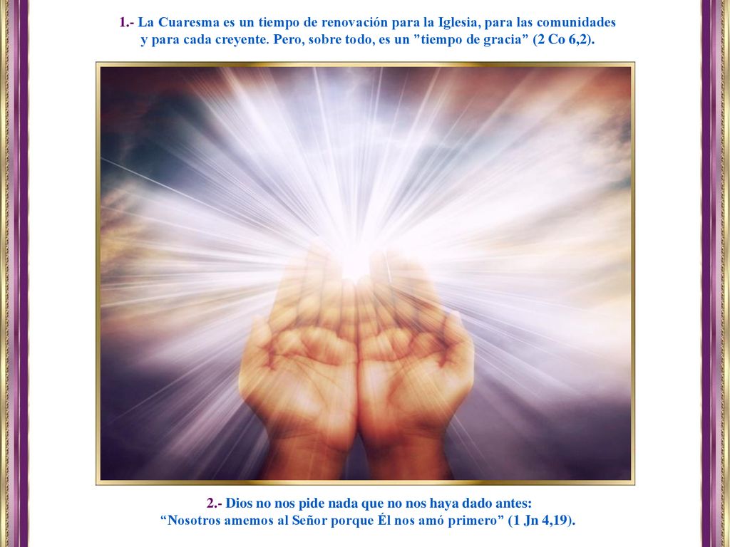 2.- Dios no nos pide nada que no nos haya dado antes: