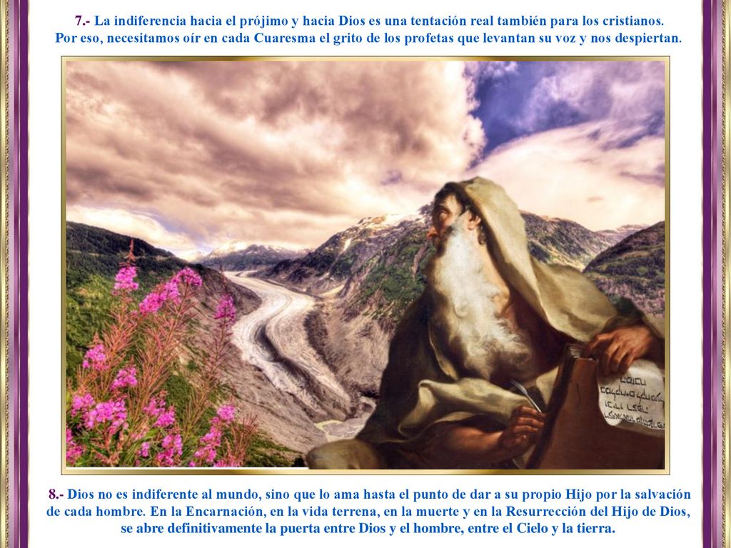 7.- La indiferencia hacia el prójimo y hacia Dios es una tentación real también para los cristianos.