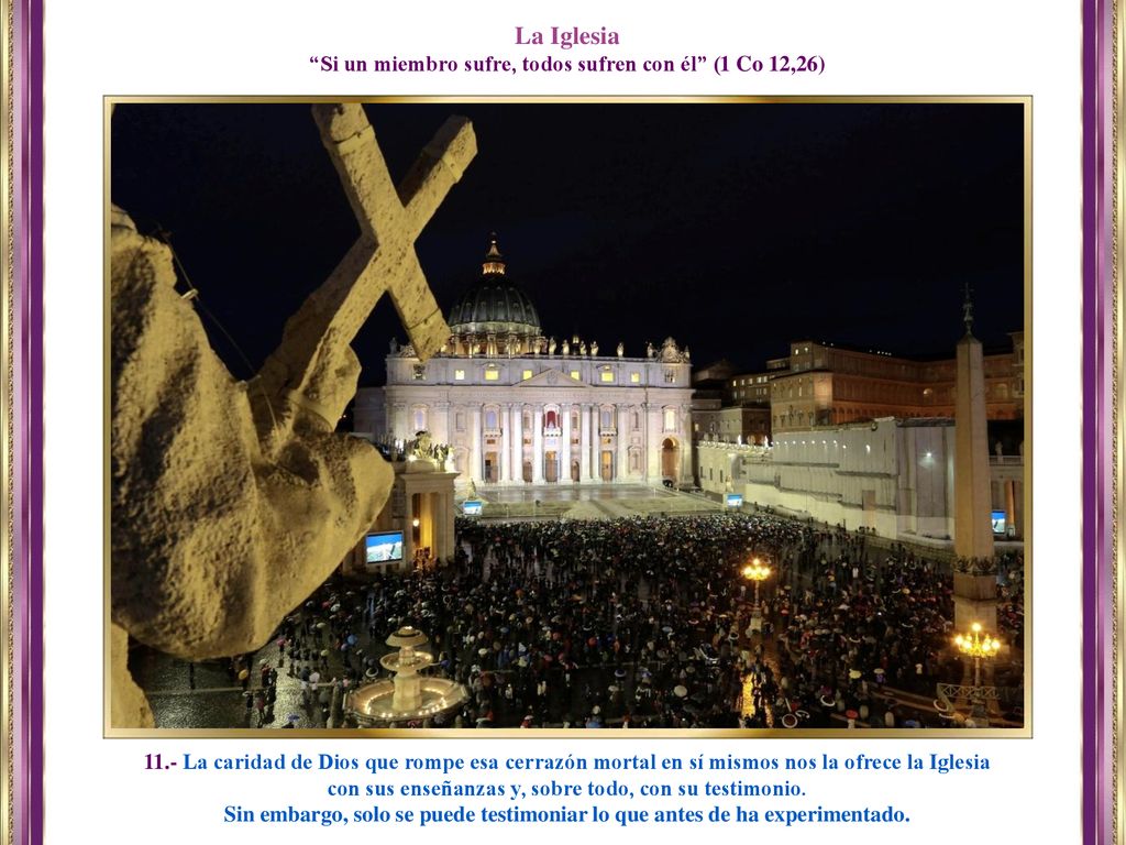La Iglesia Si un miembro sufre, todos sufren con él (1 Co 12,26)