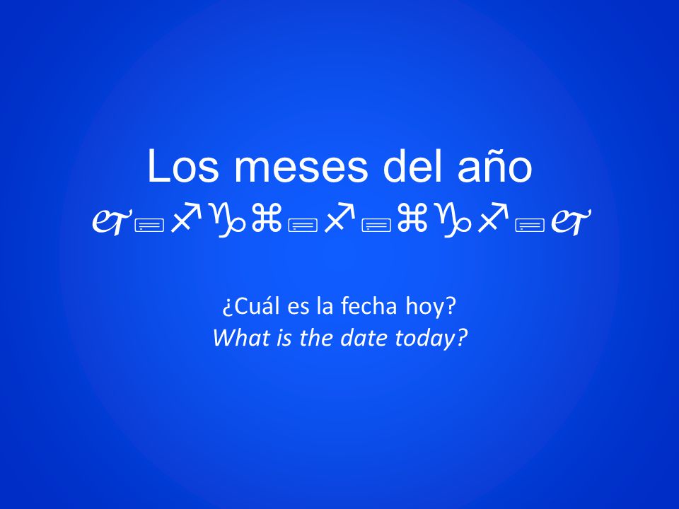 Los meses del año j;fgz;f;zgf;j ¿Cuál es la fecha hoy