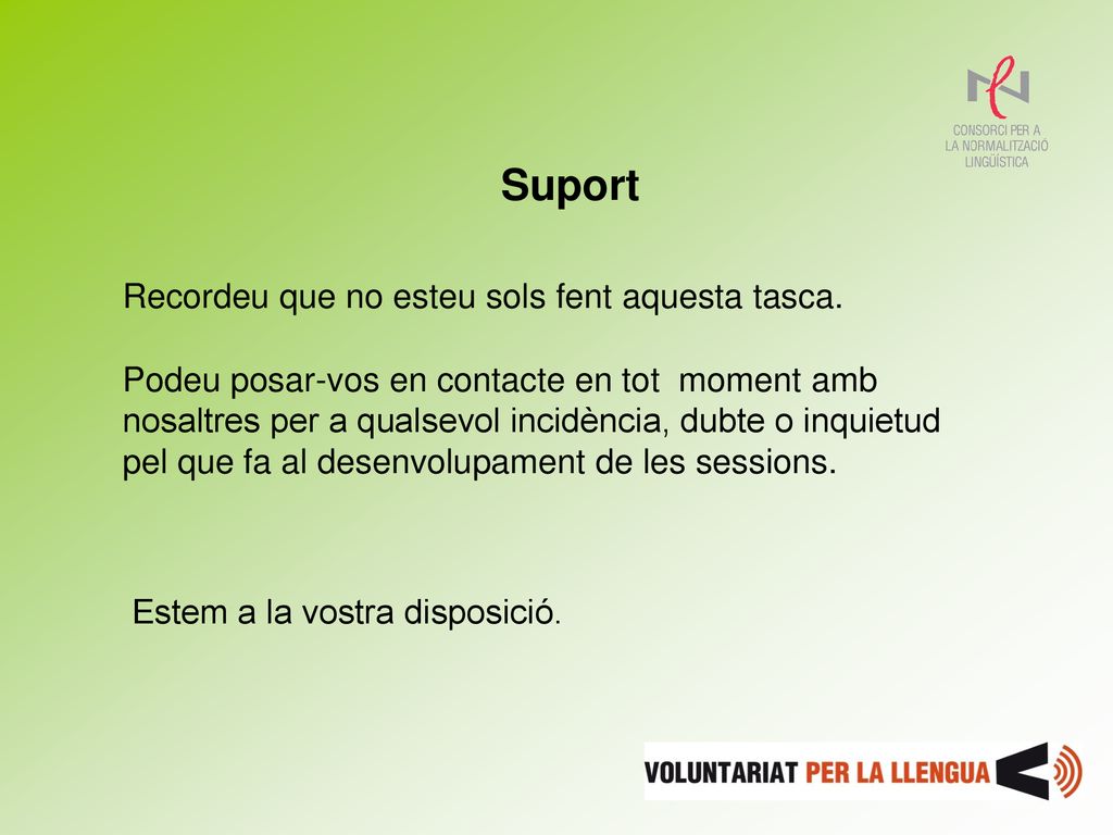 Suport Recordeu que no esteu sols fent aquesta tasca.