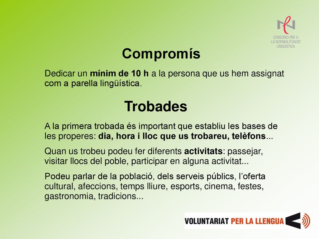 Compromís Dedicar un mínim de 10 h a la persona que us hem assignat com a parella lingüística. Trobades.