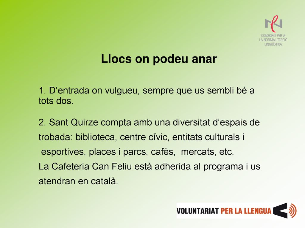Llocs on podeu anar 1. D’entrada on vulgueu, sempre que us sembli bé a tots dos. 2. Sant Quirze compta amb una diversitat d’espais de.
