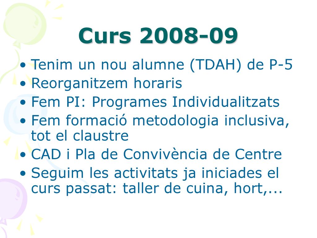 Curs Tenim un nou alumne (TDAH) de P-5 Reorganitzem horaris