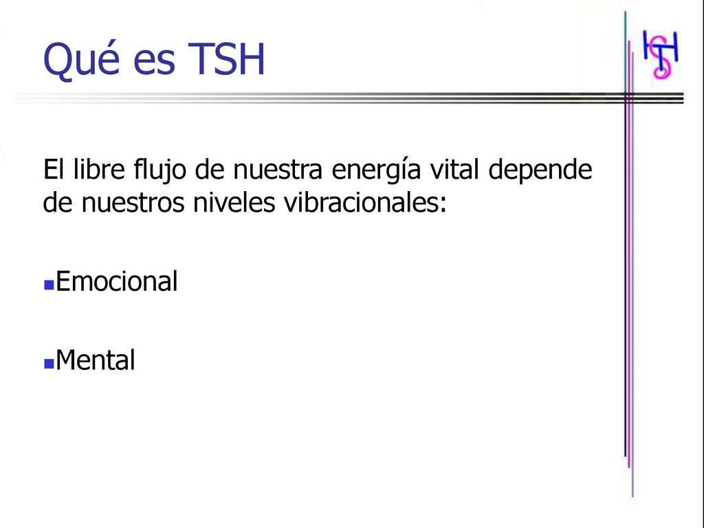 Qué es TSH El libre flujo de nuestra energía vital depende de nuestros niveles vibracionales: Emocional.