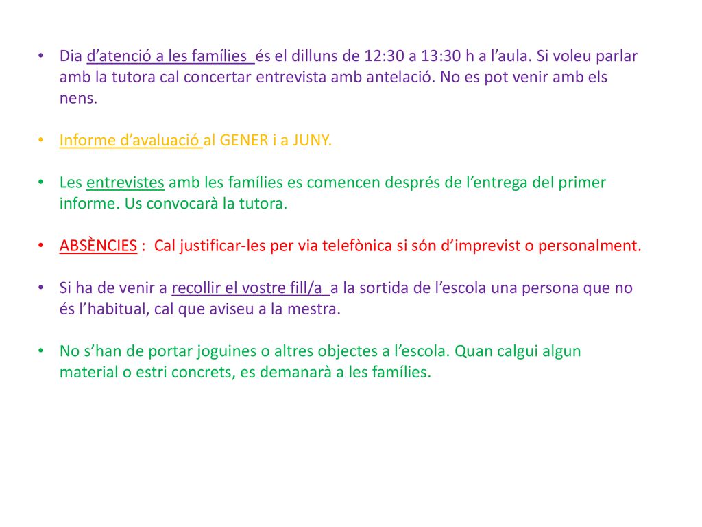 Dia d’atenció a les famílies és el dilluns de 12:30 a 13:30 h a l’aula