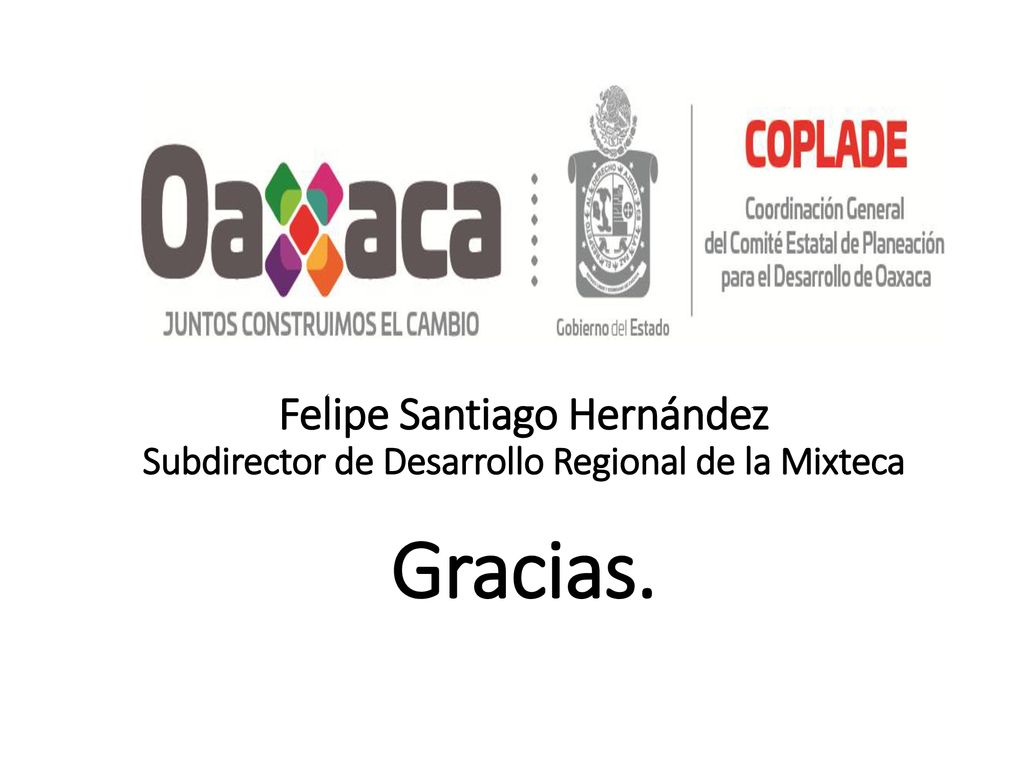 Felipe Santiago Hernández Subdirector de Desarrollo Regional de la Mixteca Gracias.
