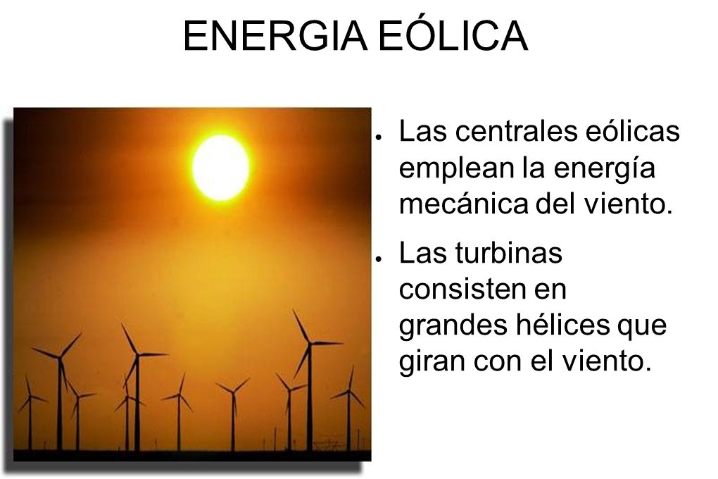ENERGIA EÓLICA Las centrales eólicas emplean la energía mecánica del viento.