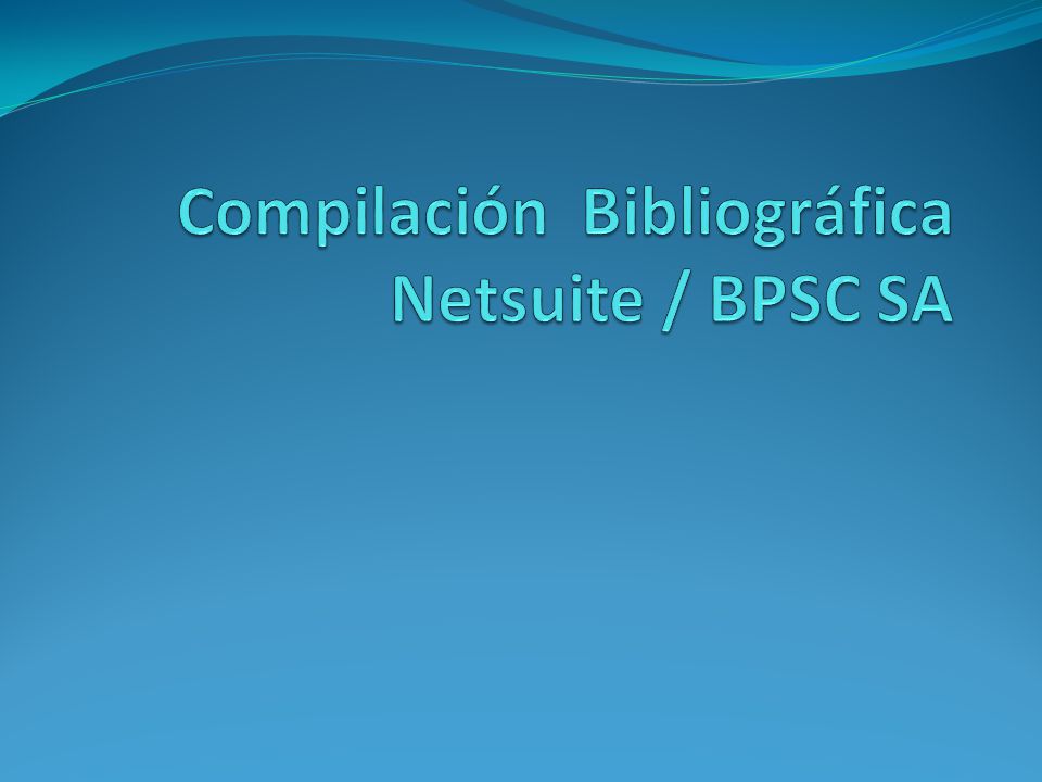 Compilación Bibliográfica Netsuite / BPSC SA