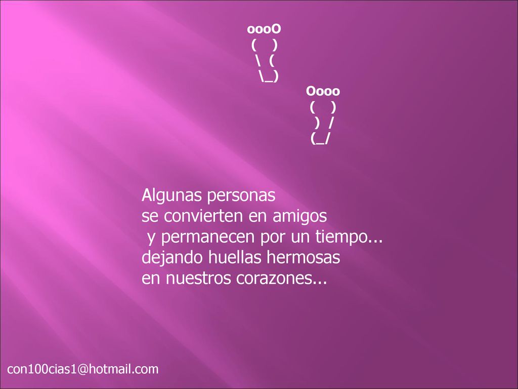 se convierten en amigos y permanecen por un tiempo...