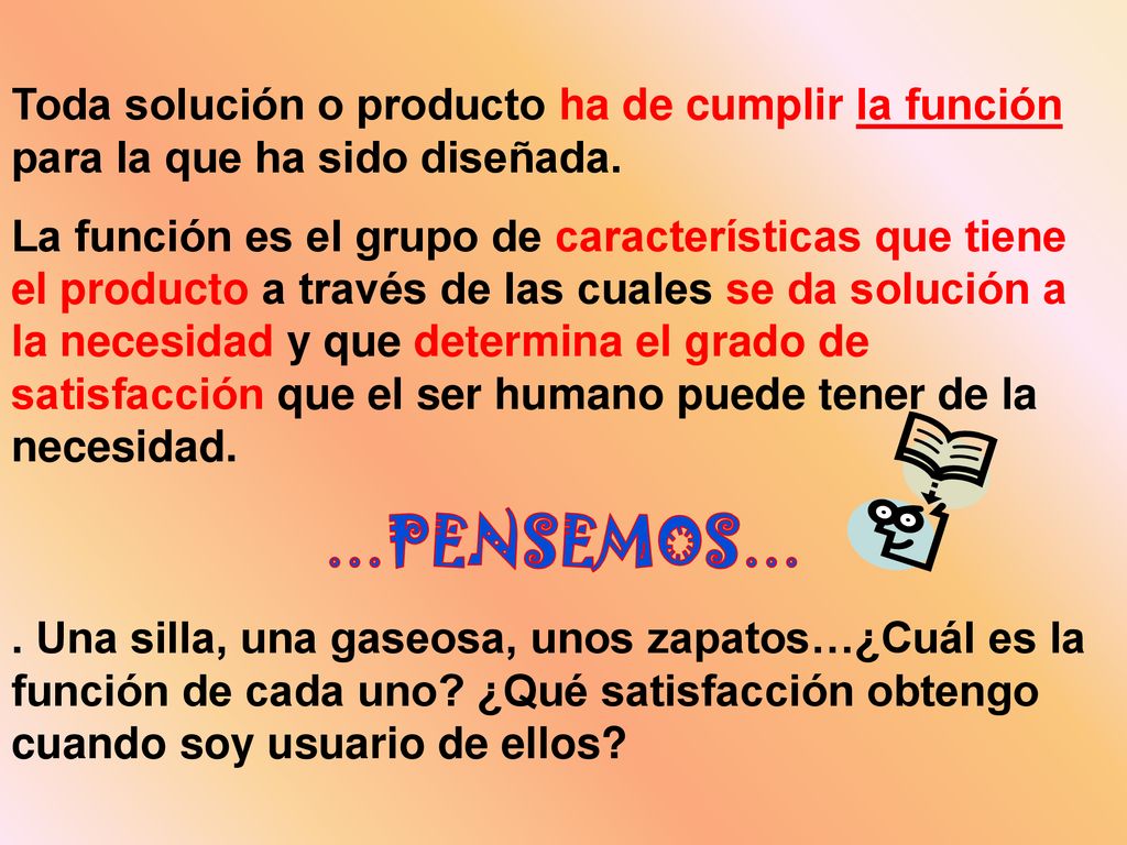Toda solución o producto ha de cumplir la función para la que ha sido diseñada.
