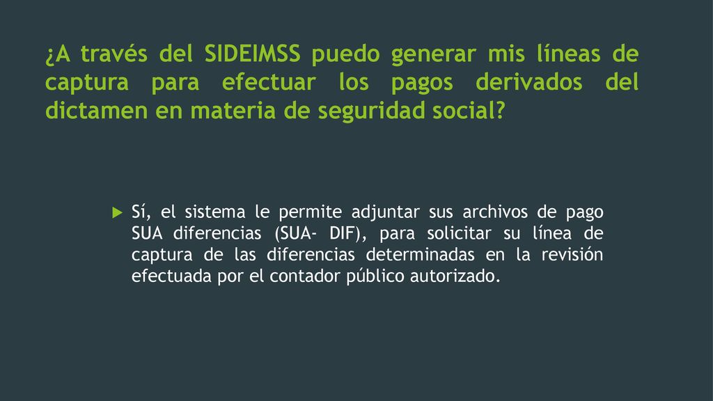 ¿A través del SIDEIMSS puedo generar mis líneas de captura para efectuar los pagos derivados del dictamen en materia de seguridad social