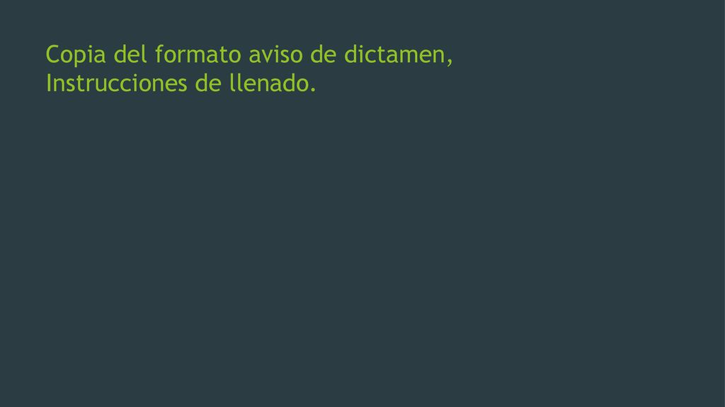 Copia del formato aviso de dictamen, Instrucciones de llenado.