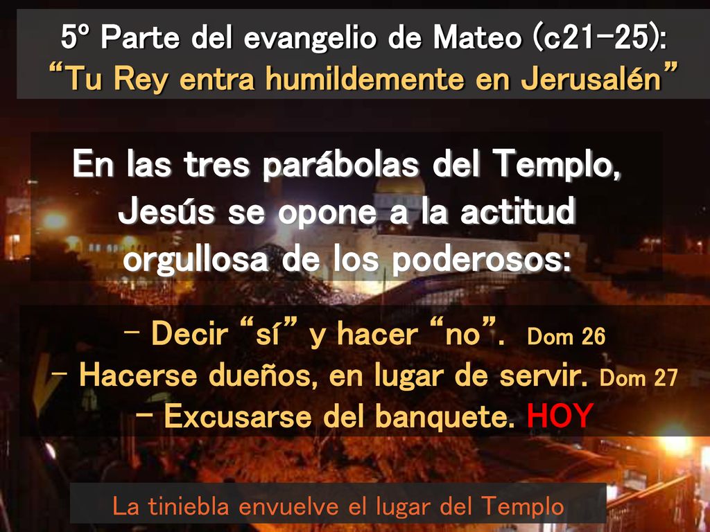 5º Parte del evangelio de Mateo (c21-25): Tu Rey entra humildemente en Jerusalén