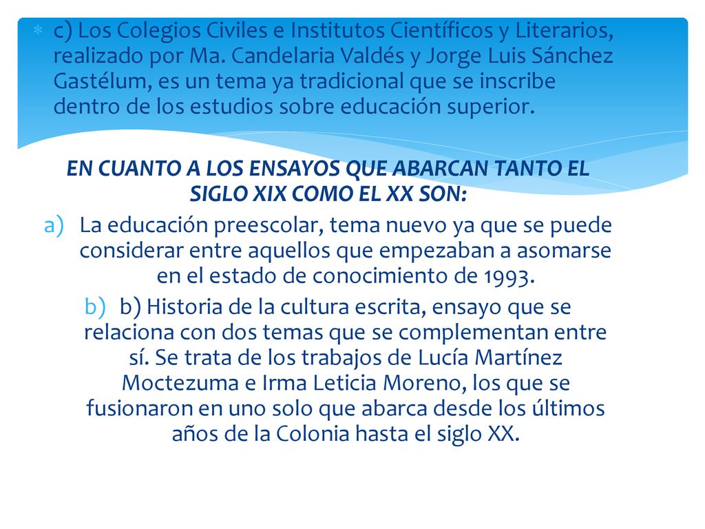 EN CUANTO A LOS ENSAYOS QUE ABARCAN TANTO EL SIGLO XIX COMO EL XX SON: