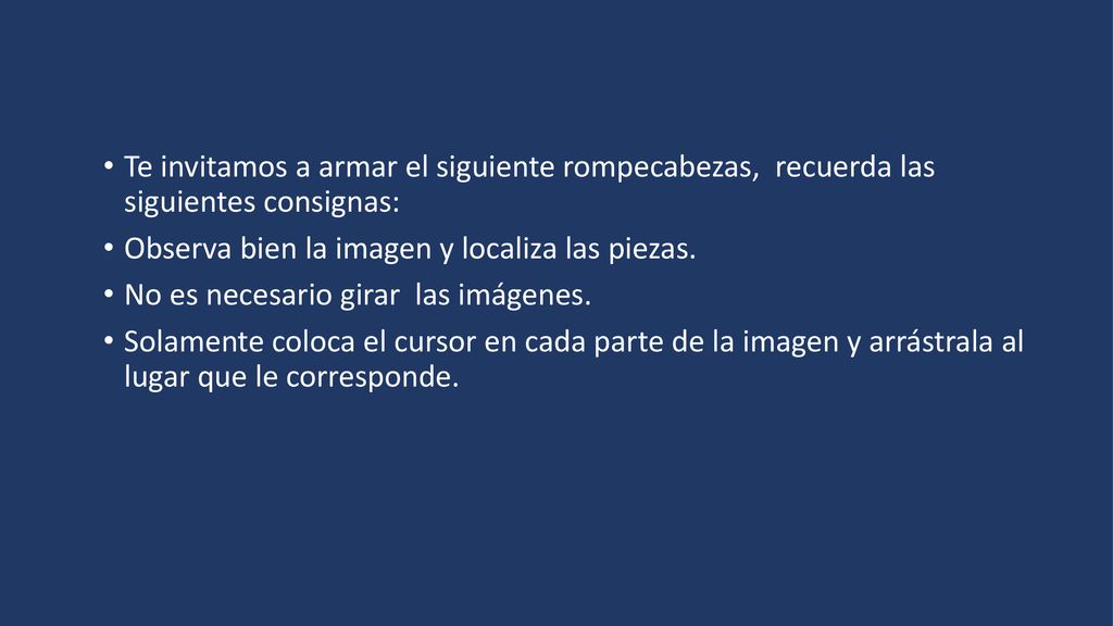 Te invitamos a armar el siguiente rompecabezas, recuerda las siguientes consignas: