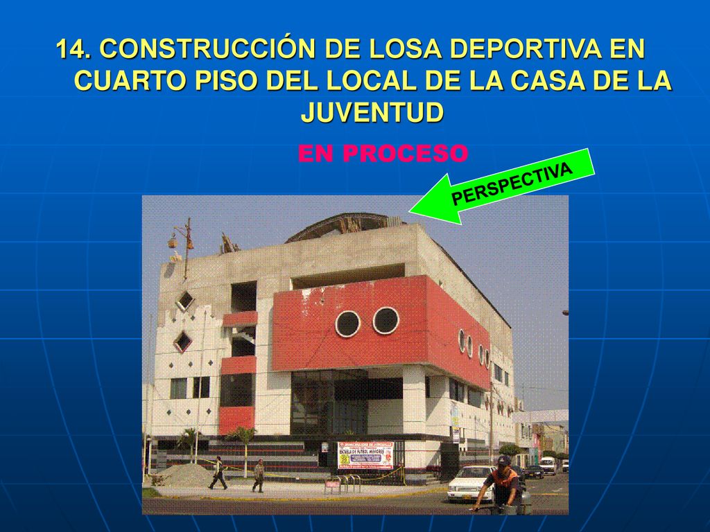 14. CONSTRUCCIÓN DE LOSA DEPORTIVA EN CUARTO PISO DEL LOCAL DE LA CASA DE LA JUVENTUD