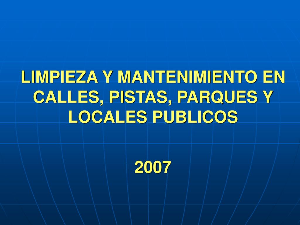 LIMPIEZA Y MANTENIMIENTO EN CALLES, PISTAS, PARQUES Y LOCALES PUBLICOS