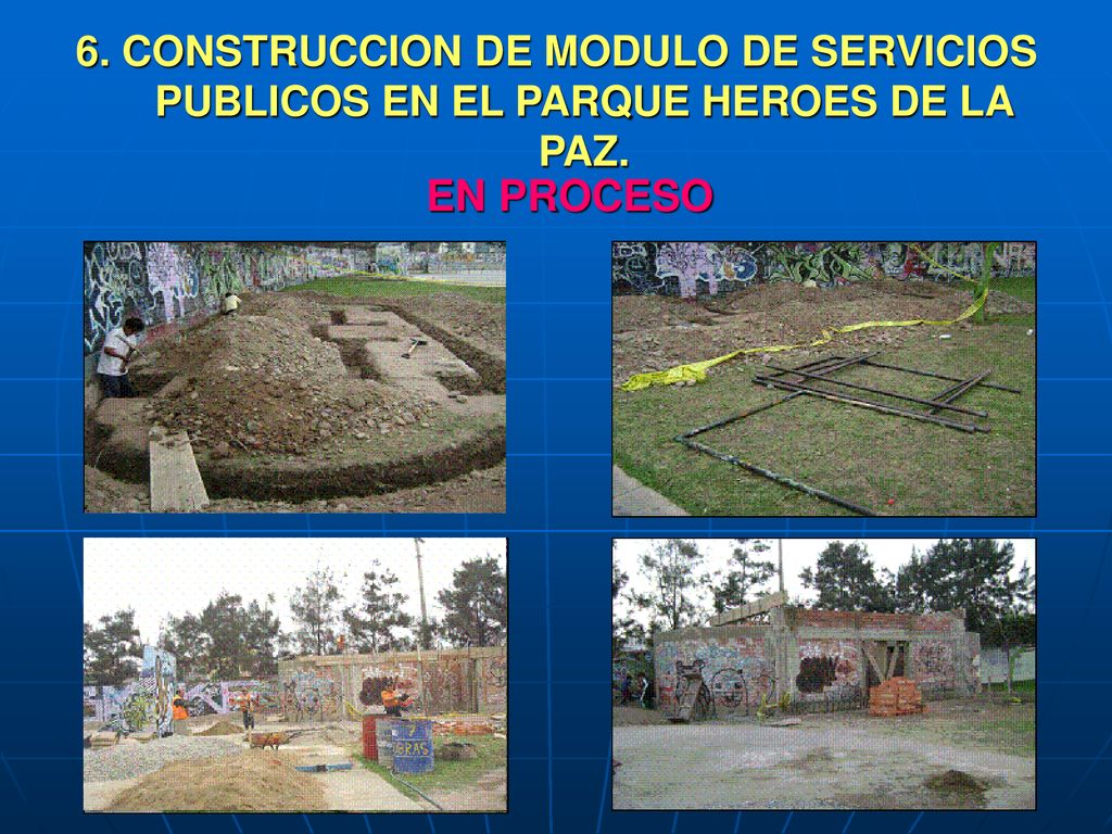 6. CONSTRUCCION DE MODULO DE SERVICIOS PUBLICOS EN EL PARQUE HEROES DE LA PAZ.