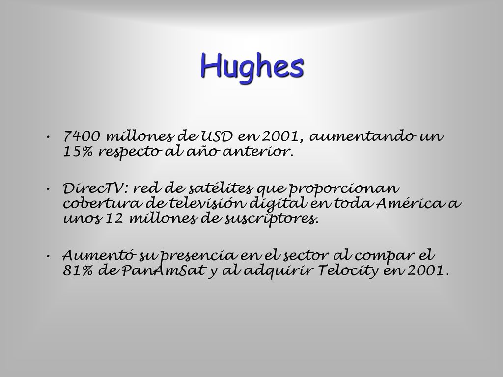 Hughes 7400 millones de USD en 2001, aumentando un 15% respecto al año anterior.