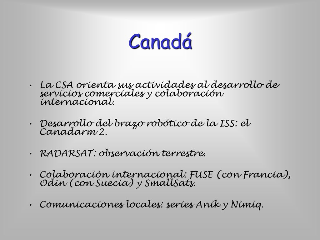 Canadá La CSA orienta sus actividades al desarrollo de servicios comerciales y colaboración internacional.