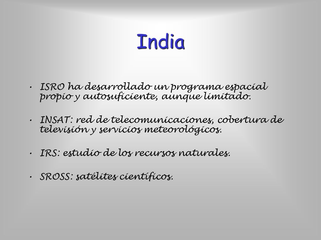 India ISRO ha desarrollado un programa espacial propio y autosuficiente, aunque limitado.