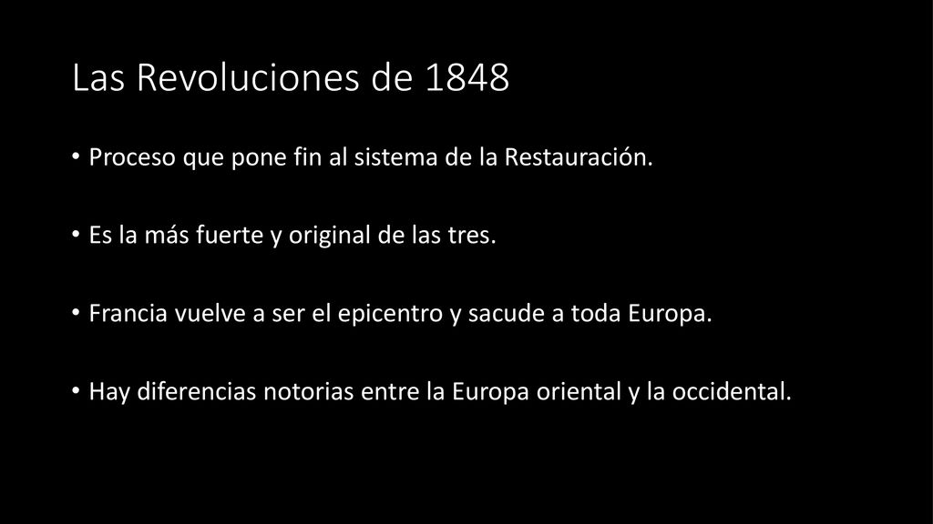 Las Revoluciones de 1848 Proceso que pone fin al sistema de la Restauración. Es la más fuerte y original de las tres.