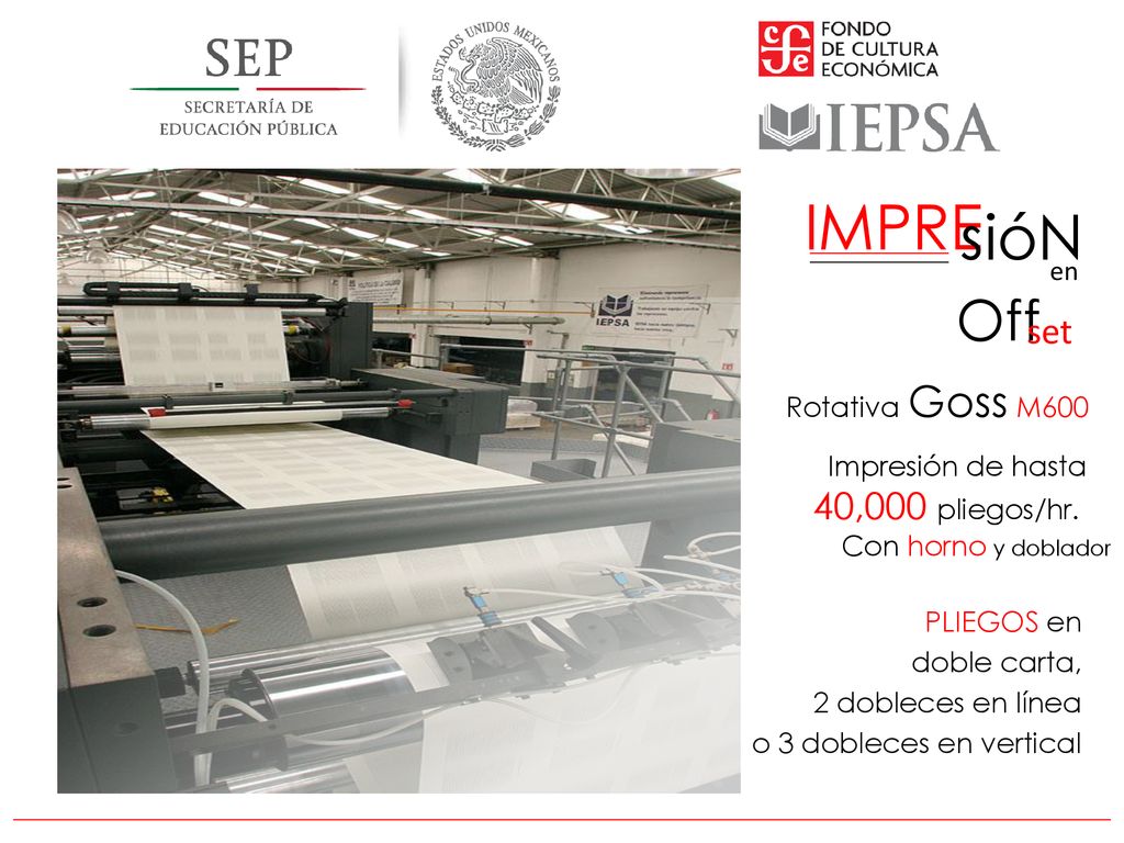 IMPRE sióN Off set 40,000 pliegos/hr. en Rotativa Goss M600