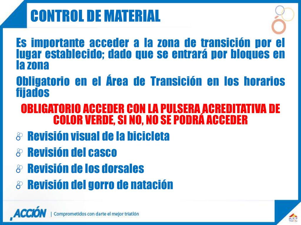 CONTROL DE MATERIAL Es importante acceder a la zona de transición por el lugar establecido; dado que se entrará por bloques en la zona.