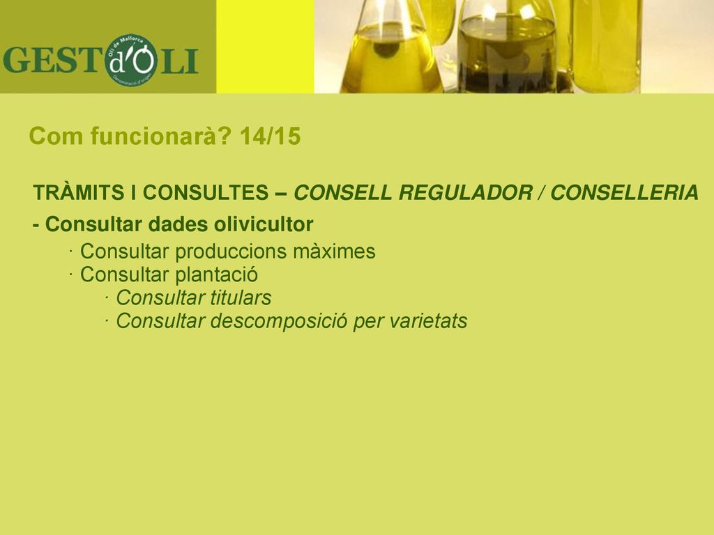 Com funcionarà 14/15 TRÀMITS I CONSULTES – CONSELL REGULADOR / CONSELLERIA. - Consultar dades olivicultor.