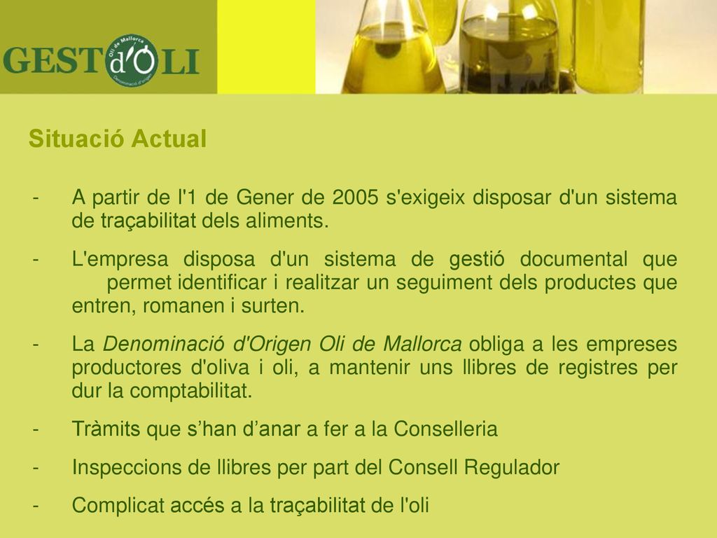Situació Actual - A partir de l 1 de Gener de 2005 s exigeix disposar d un sistema de traçabilitat dels aliments.