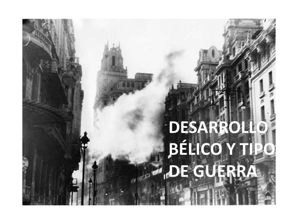 DESARROLLO BÉLICO Y TIPO DE GUERRA
