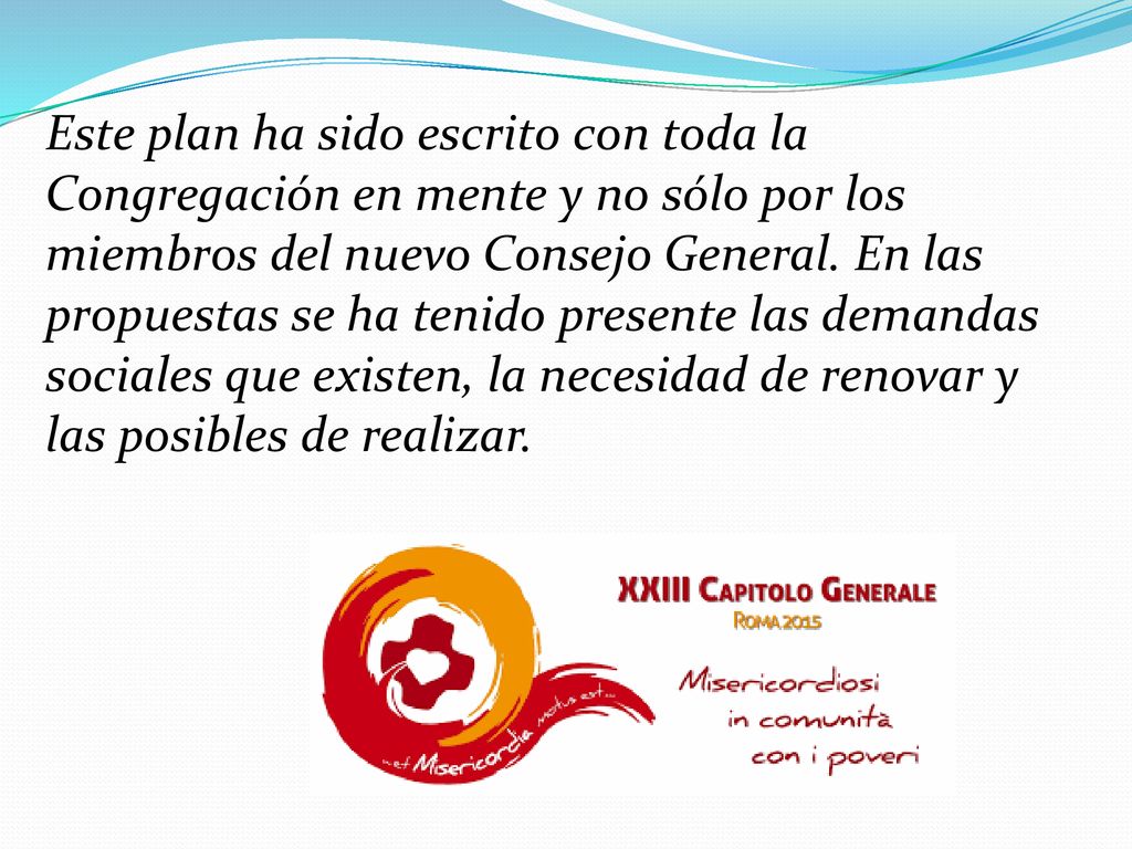 Este plan ha sido escrito con toda la Congregación en mente y no sólo por los miembros del nuevo Consejo General.