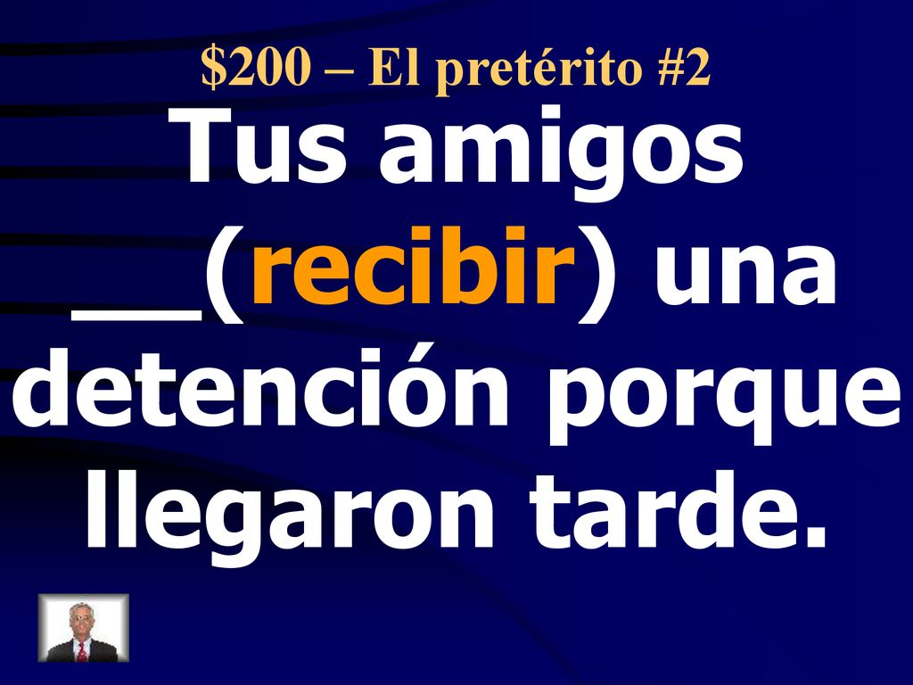 Tus amigos __(recibir) una detención porque llegaron tarde.