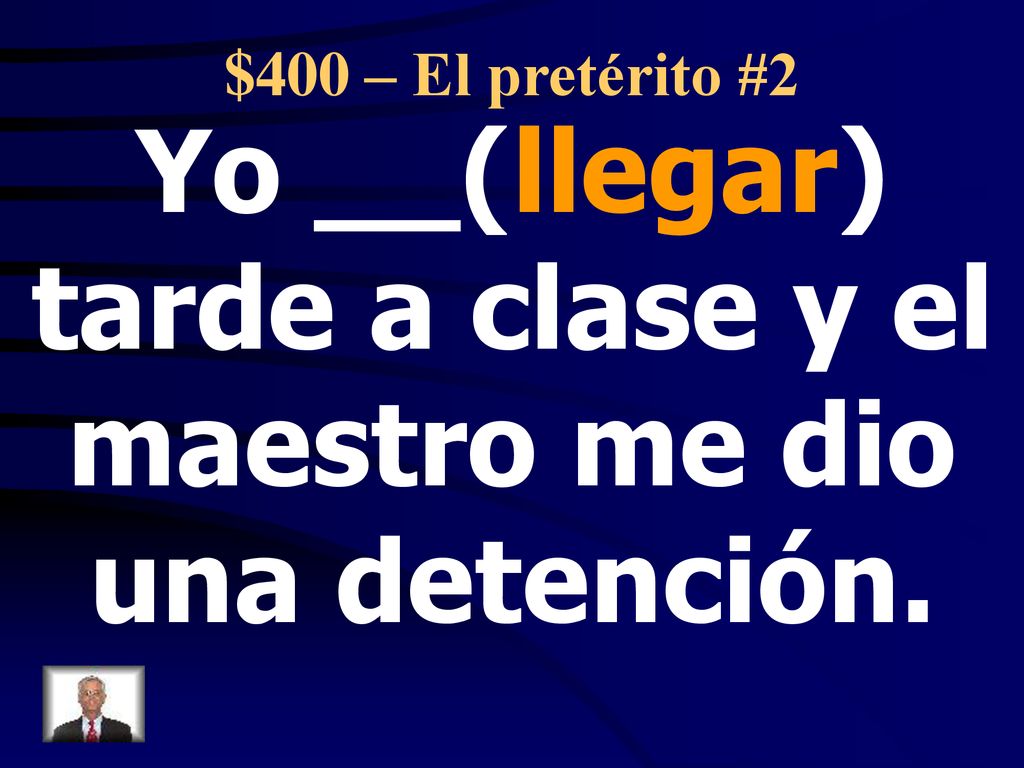 Yo __(llegar) tarde a clase y el maestro me dio una detención.
